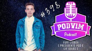 YURI LISBOA [ PRESIDENTE DA LIF GOIÁS ] - PODVIM #398