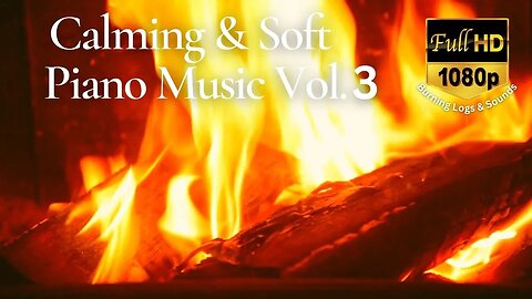 🔥2 Hours of Fireplace Sounds & Calming Piano Music for Relax Vol. 3