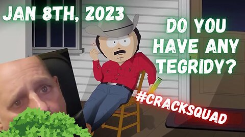 Do You Have Any Tegridy? #CrackSquad @PsychobabbleRapp @UpchurchOfficial