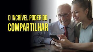 O INCRÍVEL PODER DE COMPARTILHAR