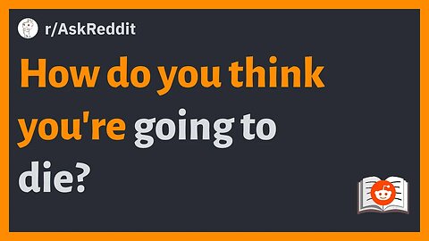 r/AskReddit - How do you think you're going to die? #reddit #redditstories #askreddit #memes