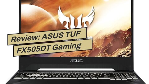 Review: ASUS TUF FX505DT Gaming Laptop- 15.6", 120Hz Full HD, AMD Ryzen 5 R5-3550H Processor, G...