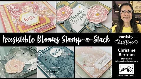 Irresistible Blooms Stamp a Stack with Cards by Christine