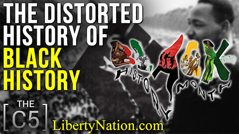 The Distorted History of Black History – C5