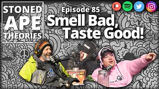 Smell Bad, Taste Good! SAT Podcast Episode 85