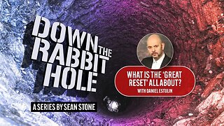 Down The Rabbit Hole/w Sean Stone~Great Reset