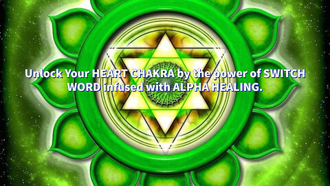 Activate Your Heart Chakra with the Power of Switchwords and Alpha Frequency.