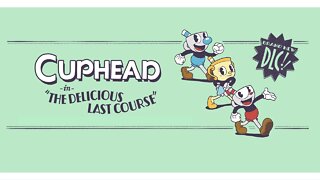 Cuphead DLC - The Delicious Last Course LIVE(Completed)