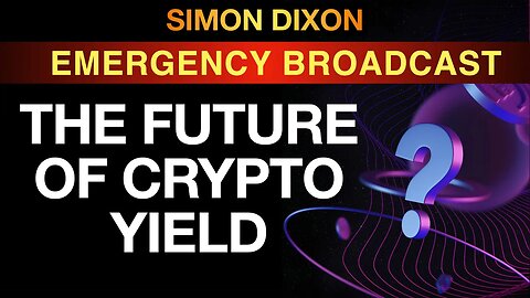 The Future Of Crypto Yield | LIVE Emergency Broadcast w/ @SimonDixon21
