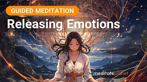 Guided Meditation for Releasing Emotions | Find Inner Peace and Let Go