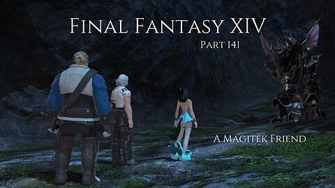 Final Fantasy XIV Part 141 - A Magitek Friend