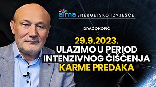 29. 9. ULAZIMO U PERIOD INTENZIVNOG ČIŠĆENJA KARME PREDAKA! / DRAGO KOPIĆ - ENERGETSKO IZVJEŠĆE