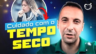 QUAIS CUIDADOS VOCÊ DEVE TER COM O TEMPO SECO