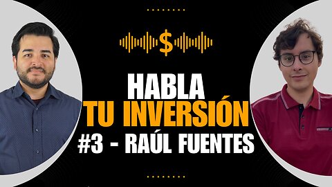 De meteorólogo a inversor | Habla tu inversión #3 - Raul Fuentes