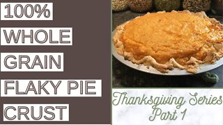 Flaky Pie Crust w/Freshly Milled Wheat | Sweet Potato Pie Recipe | Thanksgiving 2021