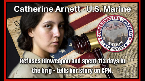 Catherine Arnett - U.S. Marine refuses Bioweapon and spent 113 days in the brig