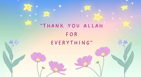 Thank You Allah For Everything 💚💙💝💜💕💙💖❣️