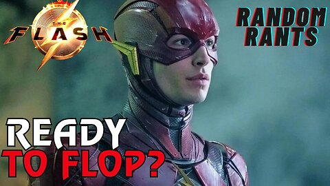 Random Rants: The Flash Looks Like Another DC FLOP! Box Office Projections Are Bad And Dropping!