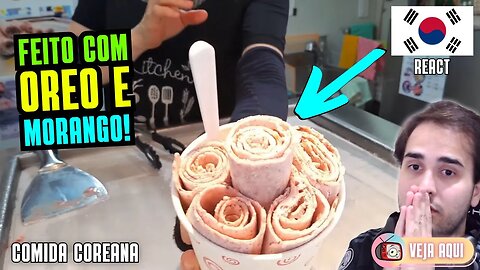 SORVETE DE ROLO DE OREO COM MORANGO! Reagindo a COMIDAS DE RUA COREANAS | Veja Aqui Reacts