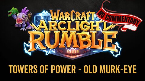 WarCraft Rumble - No Commentary Gameplay - Towers of Power - Old Murk-Eye