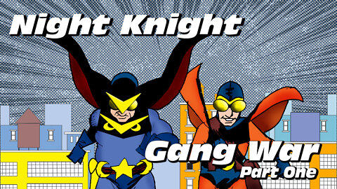 Night Knight - Gang War Part One