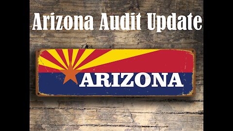 Arizona Audit update ( last week for the audit)