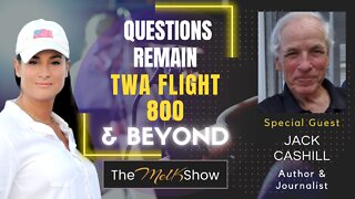 Mel K & Acclaimed Author & Journalist Jack Cashill Questions Remain TWA Flight 800 & Beyond 8-18-22