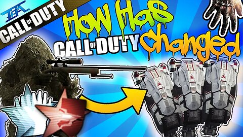 How Has "Call of Duty" Changed?! ~ (For The Better/ For The Worse?)