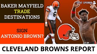 Browns Rumors: Baker Mayfield Trade Destinations Ft. 2 Dark Horse Teams + Sign Antonio Brown?