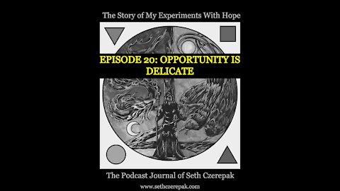 Experiments With Hope - Episode 20: Opportunity is Delicate