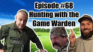 Episode #68 - Hunting with the Game Warden