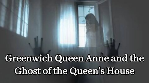 Greenwich Queen Anne and the Ghost of the Queen’s House | History of the Queen's House