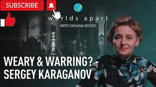 Worlds Apart | Weary & warring? - Sergey Karaganov!