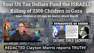 Your US Tax Dollars Fund the Killing od 2300 Children in Gaza.