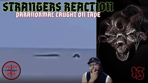 STRANGERS REACTION. Paranormal Caught On Tape. Paranormal Investigator Reacts. Episode 13