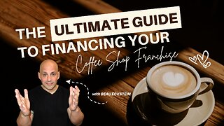 The Ultimate Guide to Financing Your Coffee Shop Franchise