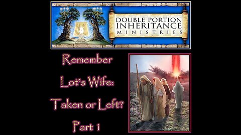 Remember Lot’s Wife: “Taken or Left?” (Part 1)