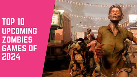 TOP 10 UPCOMING ZOMBIE GAMES OF 2024