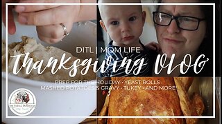 Thanksgiving VLOG | Yeast Rolls | What We're Thankful For