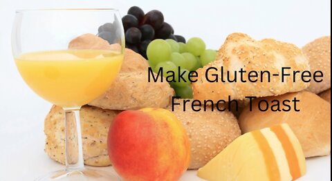 Tips for Making Gluten-Free French Toast