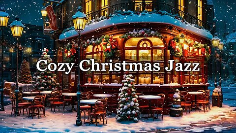 Relaxing Christmas Jazz Music in Cozy Christmas Ambience 🎄 Cozy Christmas Jazz Music for Work, Study