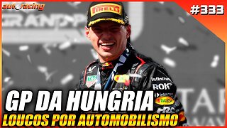 GP DA HUNGRIA EM BUDAPESTE F1 2023 | Loucos por Automobilismo 333 |F