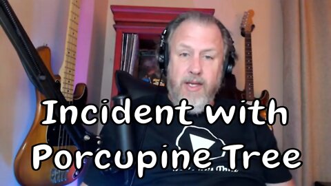 We had an Incident with Porcupine Tree
