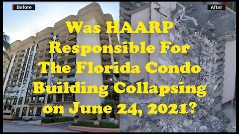 Was HAARP Responsible For The Florida Condo Building Collapsing on June 24, 2021?