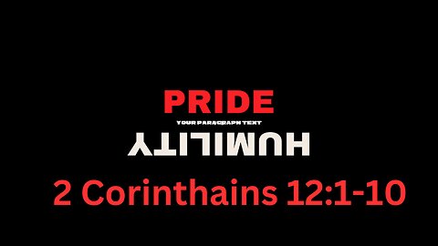2 Corinthians 12:1-10 “Pride and Humility” 10/8/2023