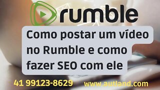 🥰 Como postar um Vídeo no Rumble e Fazer SEO, com compartilhar, como embedar, como melhorar 🥰