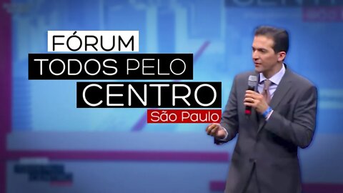 Representei a Câmara Municipal de São Paulo no fórum Todos Pelo Centro
