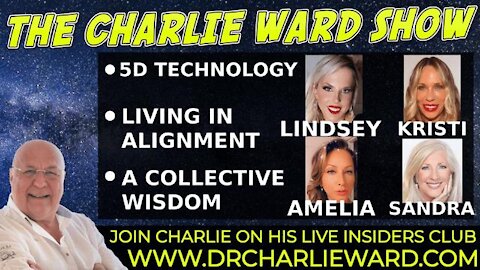 5D TECHNOLOGY, A COLLECTIVE WISDOM WITH CHARLIE WARD, DR LINDSEY, AMELIA LOVE, SANDRA & KRISTI