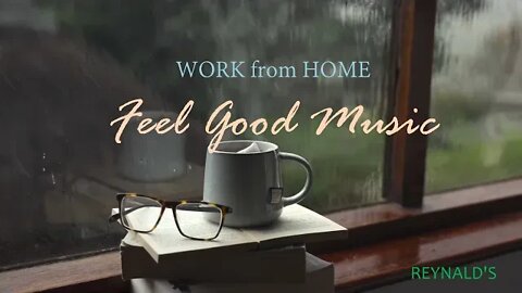 Work Work Work From Home - Feel Good Music!