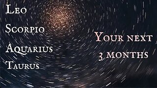 FIXED SIGNS-WHAT’S COMING FOR YOU THE NEXT 3 MONTHS?